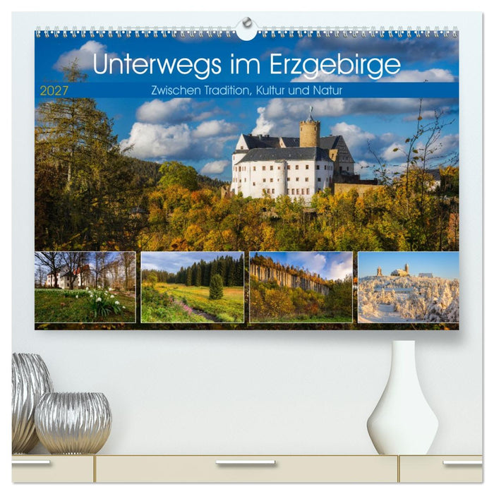 Unterwegs im Erzgebirge - Zwischen Tradition, Kultur und Natur (CALVENDO Premium Wandkalender 2027)