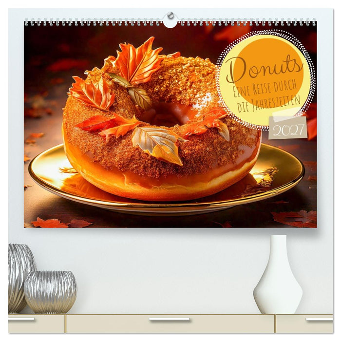 Donuts - Eine Reise durch die Jahreszeiten (CALVENDO Premium Wandkalender 2027)