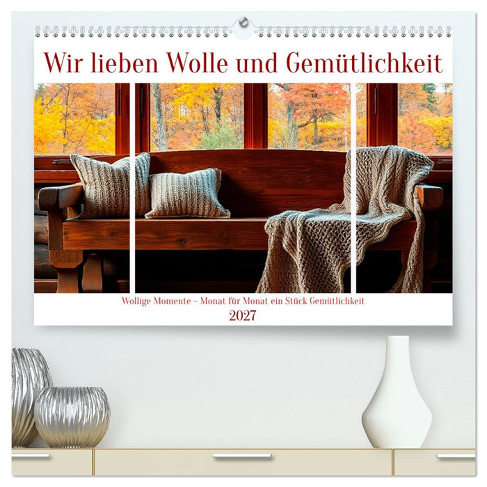 Wir lieben Wolle und Gemütlichkeit (CALVENDO Premium Wandkalender 2027)