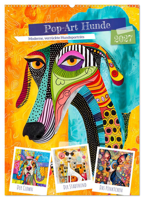 Pop-Art Hunde - Moderne, verrückte Hundeporträts (CALVENDO Wandkalender 2027)