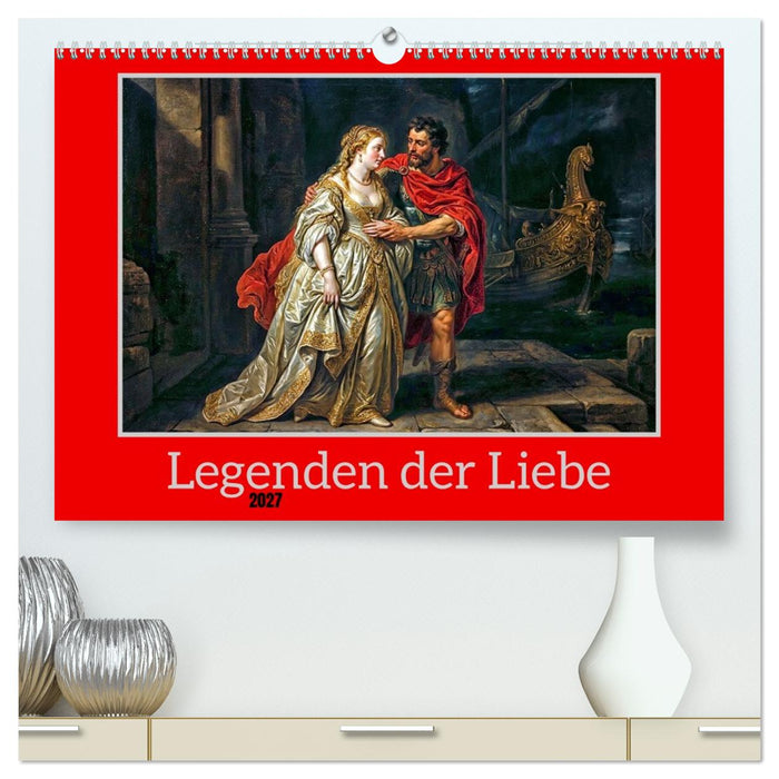 Legenden der Liebe (CALVENDO Premium Wandkalender 2027)