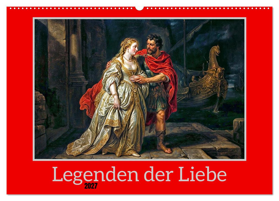 Legenden der Liebe (CALVENDO Wandkalender 2027)