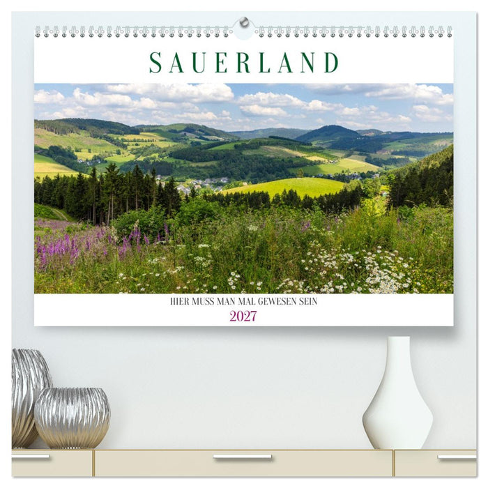 Sauerland - hier muss man mal gewesen sein (CALVENDO Premium Wandkalender 2027)