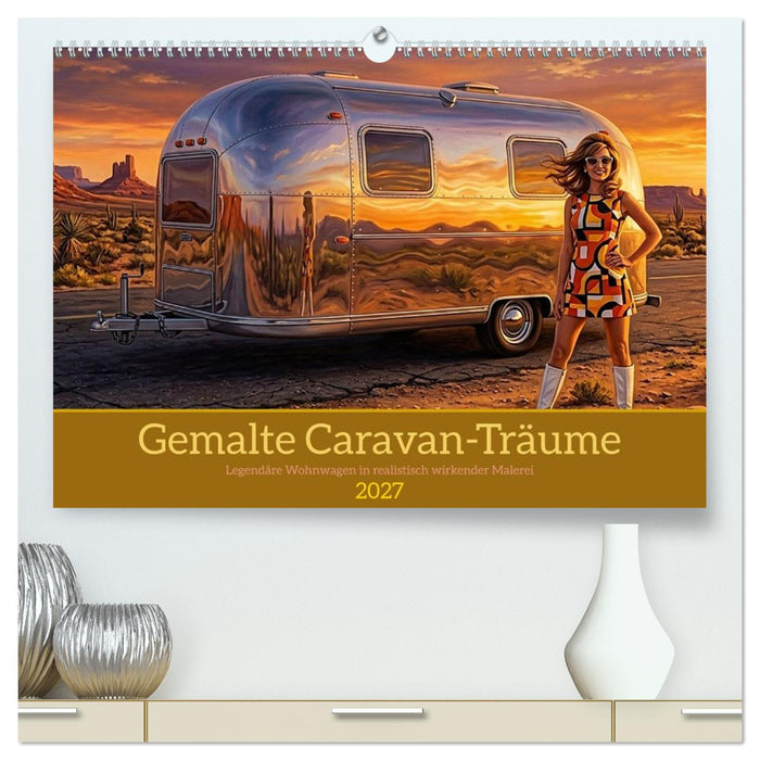 Gemalte Caravan-Träume (CALVENDO Premium Wandkalender 2027)
