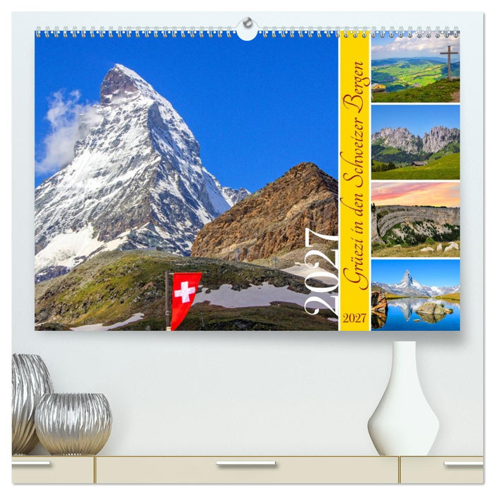 Grüezi in den Schweizer Bergen (CALVENDO Premium Wandkalender 2027)