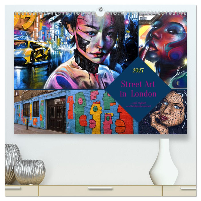 Street Art in London - cool, stylisch und hochprofessionell (CALVENDO Premium Wandkalender 2027)