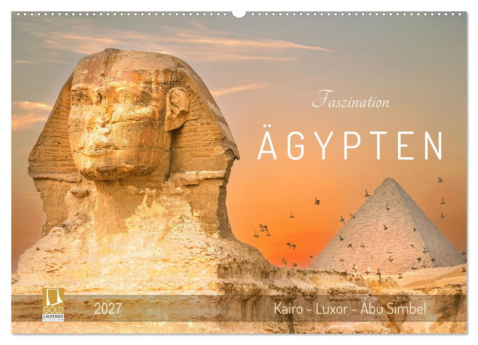 Faszination Ägypten: Kairo - Luxor - Abu Simbel (CALVENDO Wandkalender 2027)
