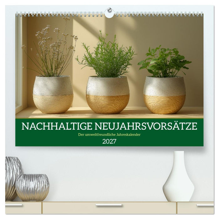 Nachhaltige Neujahrsvorsätze - Der umweltfreundliche Jahreskalender (CALVENDO Premium Wandkalender 2027)