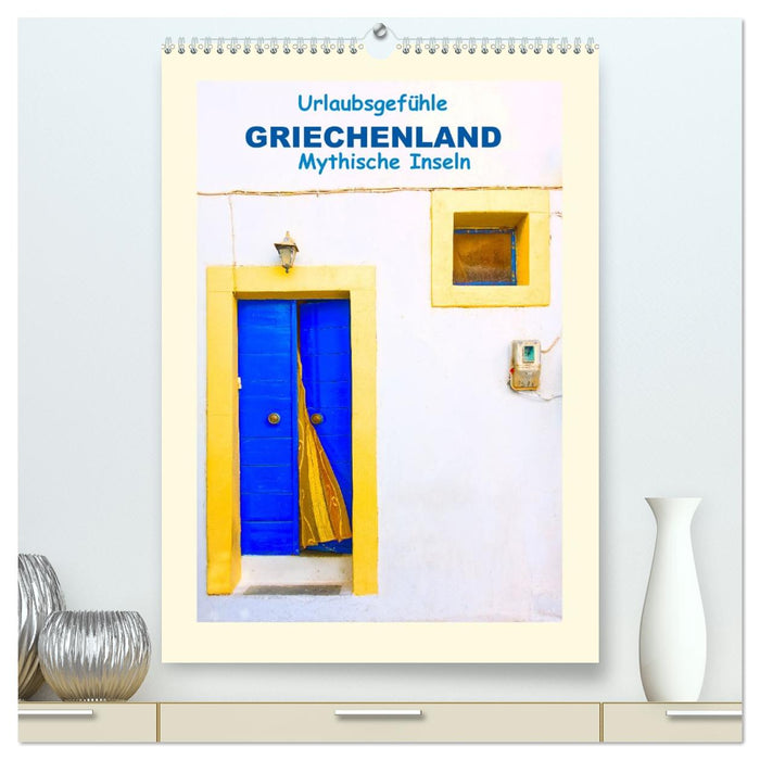 Urlaubsgefühle - Griechenland Mythische Inseln (CALVENDO Premium Wandkalender 2027)