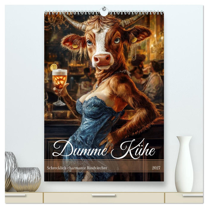 Dumme Kühe - Schrecklich charmante Rindviecher (CALVENDO Premium Wandkalender 2027)