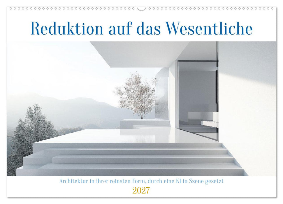 Reduktion auf das Wesentliche (CALVENDO Wandkalender 2027)