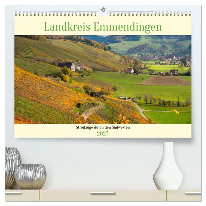 Landkreis Emmendingen - Streifzüge durch den Südwesten (CALVENDO Premium Wandkalender 2027)