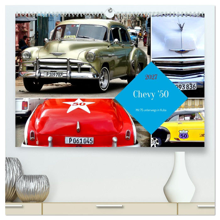 Chevy '50 - Mit 75 unterwegs in Kuba (CALVENDO Premium Wandkalender 2027)