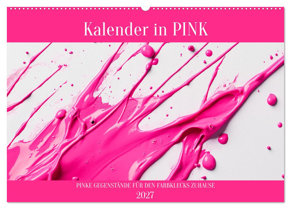 Kalender in PINK (CALVENDO Wandkalender 2027)