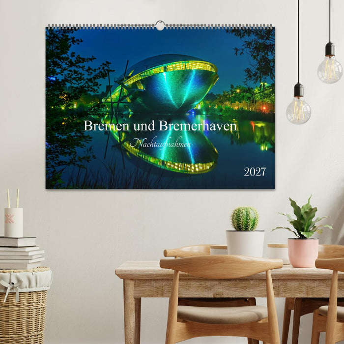 Bremen und Bremerhaven - Nachtaufnahmen (CALVENDO Wandkalender 2027)