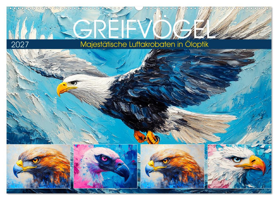Greifvögel. Majestätische Luftakrobaten in Öloptik (CALVENDO Wandkalender 2027)
