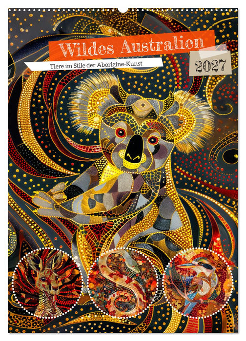 Wildes Australien - Tiere im Stile der Aborigine-Kunst (CALVENDO Wandkalender 2027)