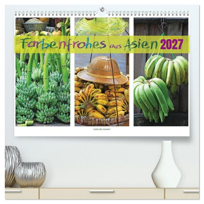 Farbenfrohes aus Asien (CALVENDO Premium Wandkalender 2027)