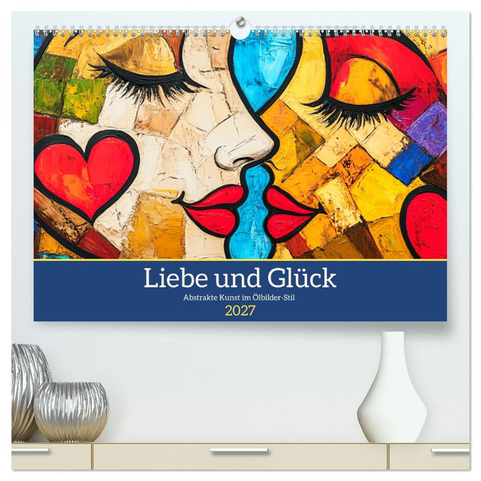 Liebe und Glück. Abstrakte Kunst im Ölbilder-Stil (CALVENDO Premium Wandkalender 2027)
