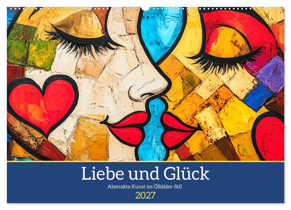 Liebe und Glück. Abstrakte Kunst im Ölbilder-Stil (CALVENDO Wandkalender 2027)