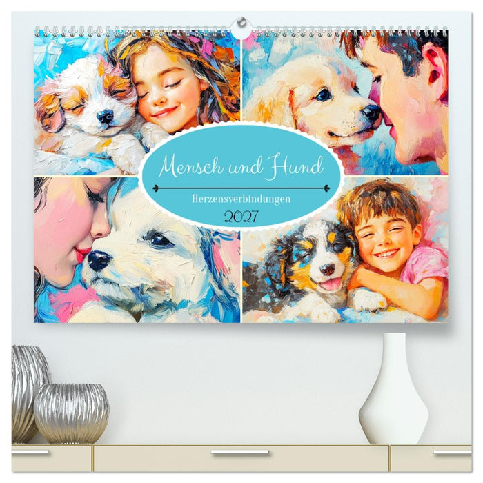 Mensch und Hund. Herzensverbindungen (CALVENDO Premium Wandkalender 2027)