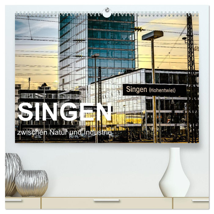 Singen zwischen Natur und Industrie (CALVENDO Premium Wandkalender 2027)