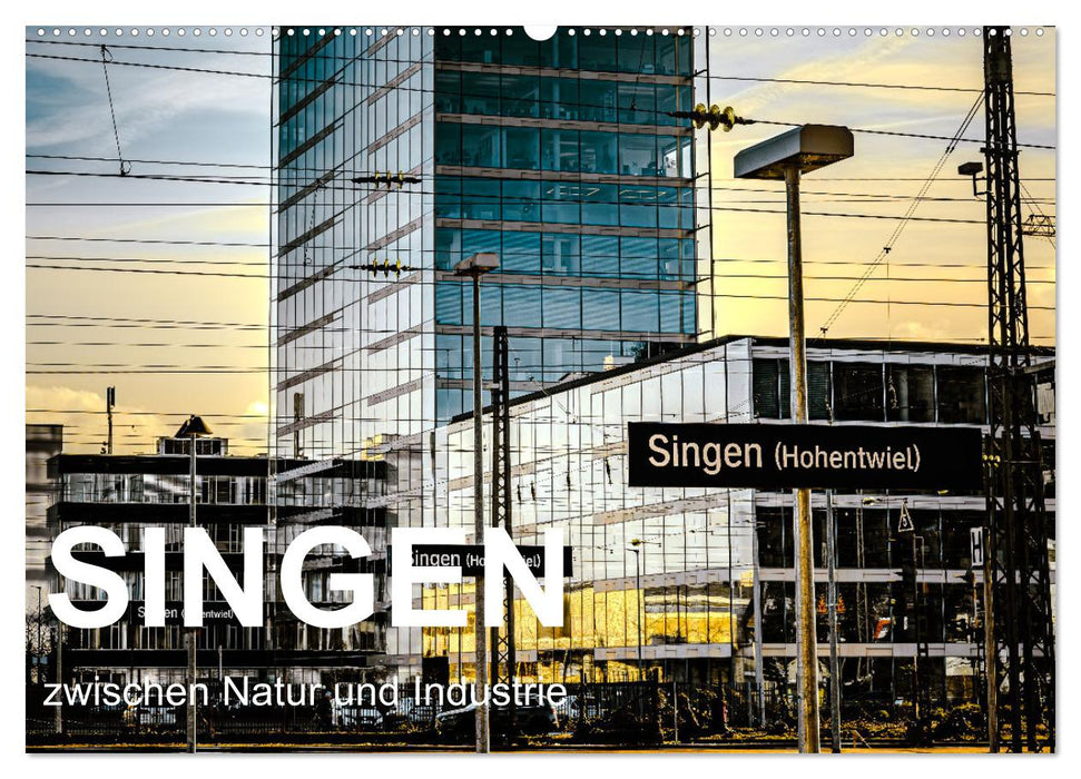 Singen zwischen Natur und Industrie (CALVENDO Wandkalender 2027)