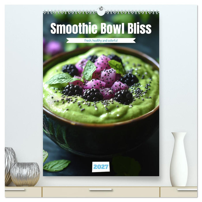Smoothie Bowl Bliss (CALVENDO Premium-Calendar 2027)