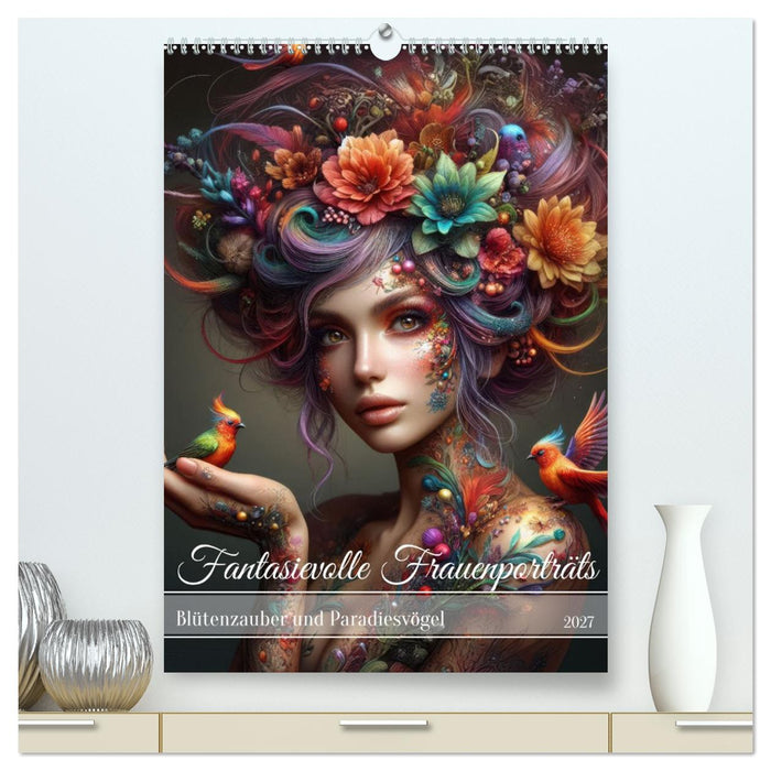 Fantasievolle Frauenporträts - Blütenzauber und Paradiesvögel (CALVENDO Premium Wandkalender 2027)