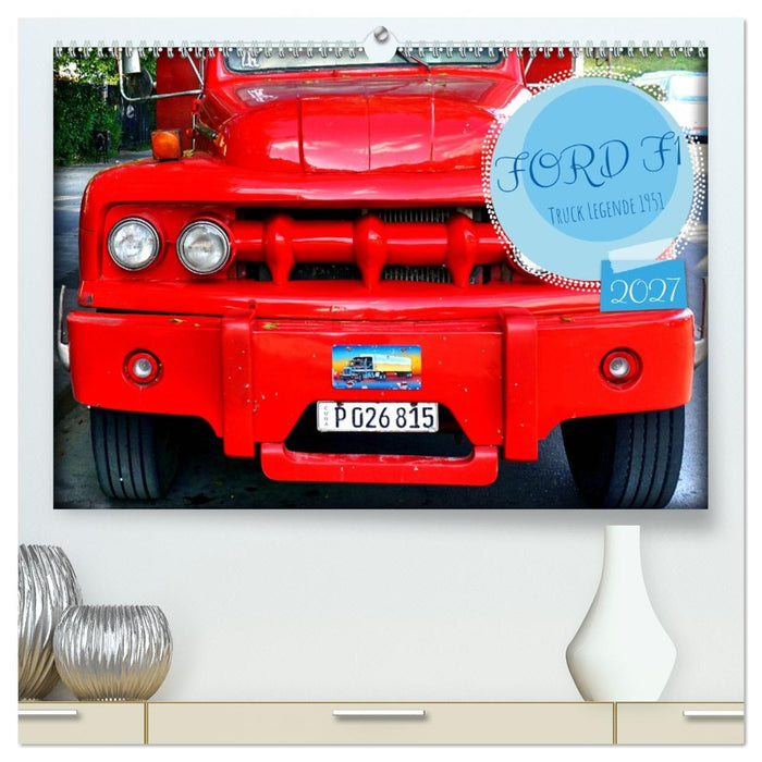 FORD F1 - Truck Legende 1951 (CALVENDO Premium Wandkalender 2027)