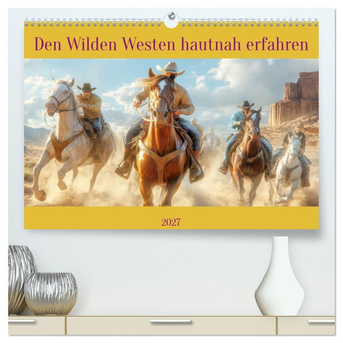 Den Wilden Westen hautnah erfahren (CALVENDO Premium Wandkalender 2027)