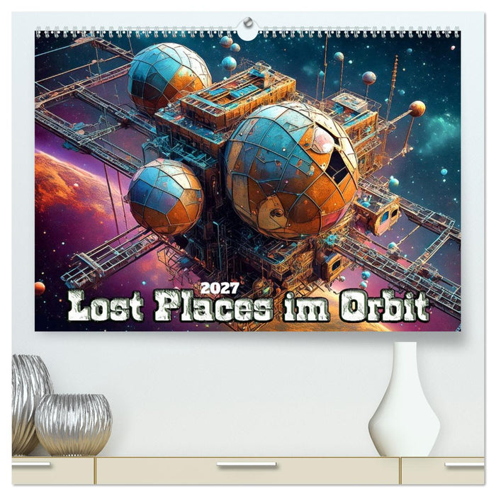 Lost Places im Orbit (CALVENDO Premium Wandkalender 2027)