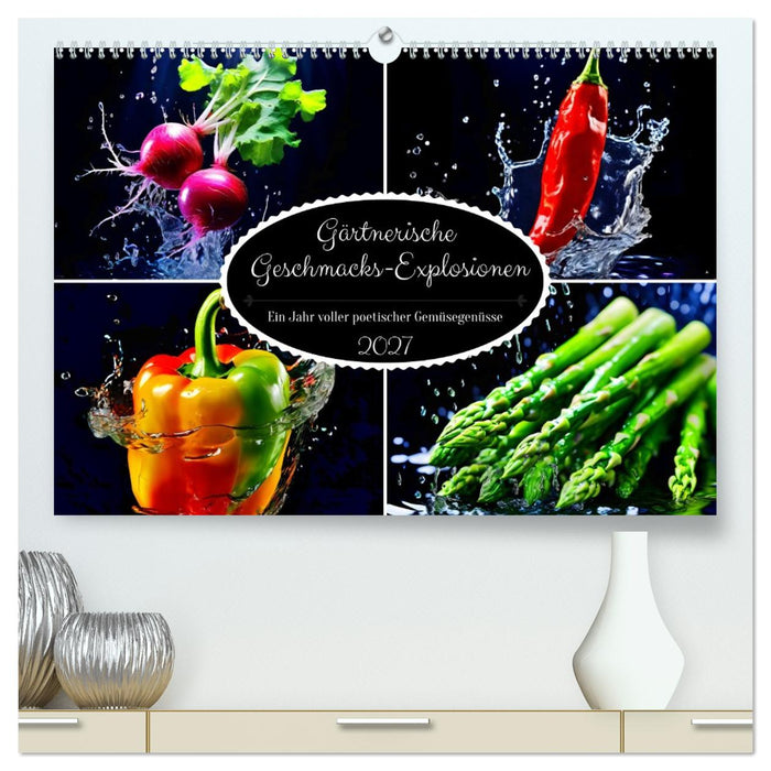 Gärtnerische Geschmacks-Explosionen (CALVENDO Premium Wandkalender 2027)