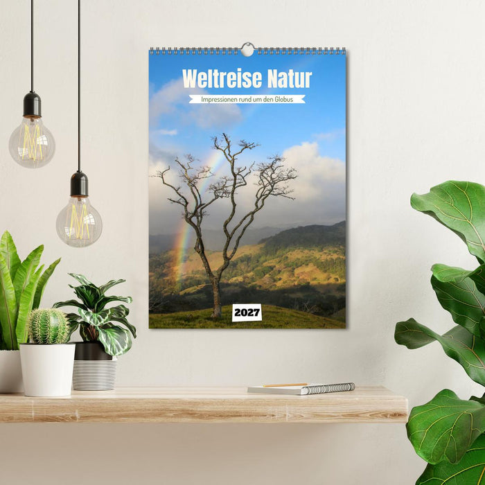 Weltreise Natur - Impressionen rund um den Globus (CALVENDO Wandkalender 2027)