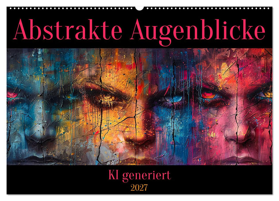 Abstrakte Augenblicke (CALVENDO Wandkalender 2027)