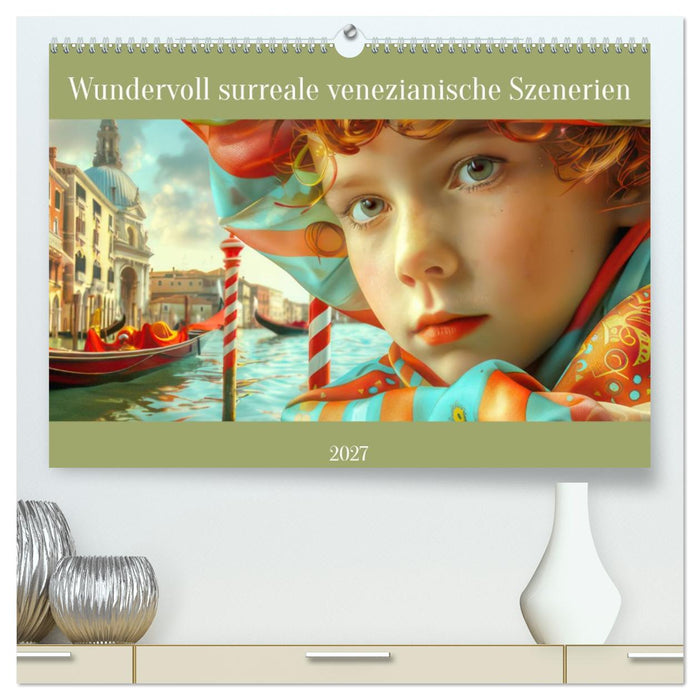 Wundervoll surreale venezianische Szenerien (CALVENDO Premium Wandkalender 2027)