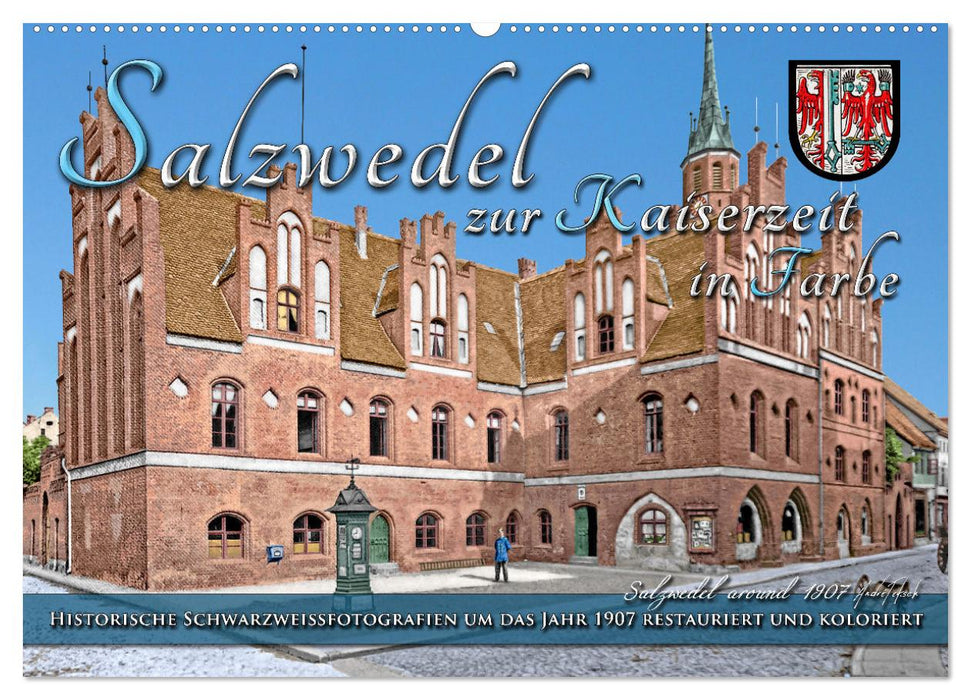 Salzwedel zur Kaiserzeit in Farbe - Fotos restauriert und koloriert (CALVENDO Wandkalender 2027)