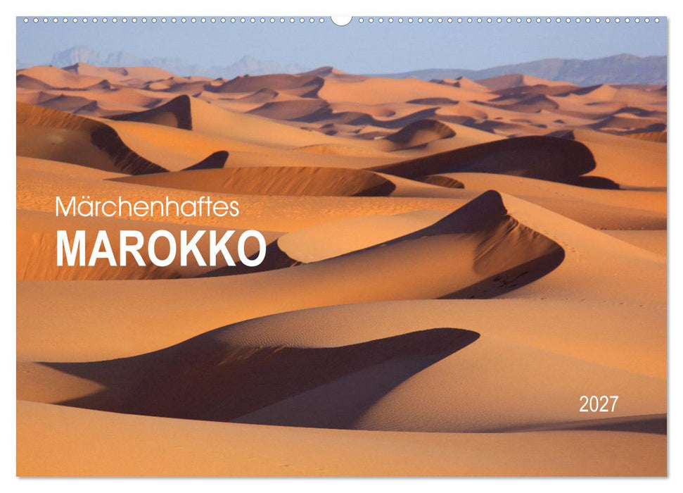 Märchenhaftes Marokko (CALVENDO Wandkalender 2027)