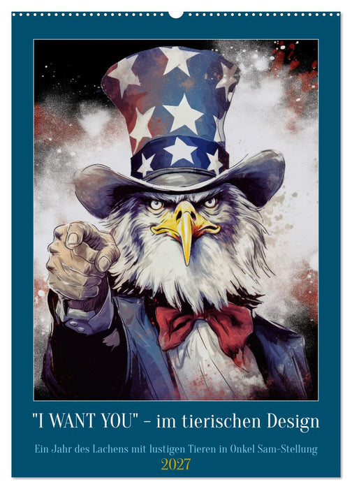 I want you im tierischen Design (CALVENDO Wandkalender 2027)