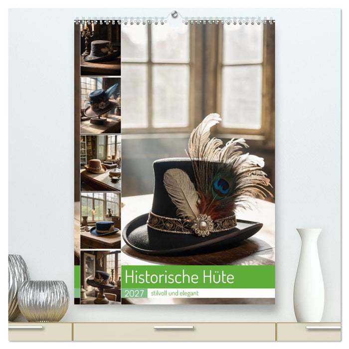 Historische Hüte - stilvoll und elegant (CALVENDO Premium Wandkalender 2027)