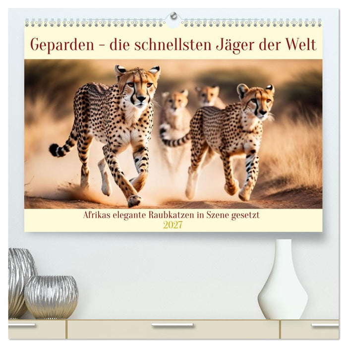 Geparden - die schnellsten Jäger der Welt (CALVENDO Premium Wandkalender 2027)