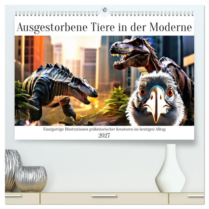 Ausgestorbene Tiere in der Moderne (CALVENDO Premium Wandkalender 2027)