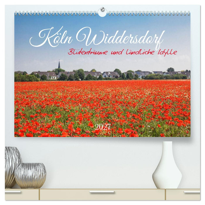 Köln Widdersdorf - Blütenträume und ländliche Idylle (CALVENDO Premium Wandkalender 2027)
