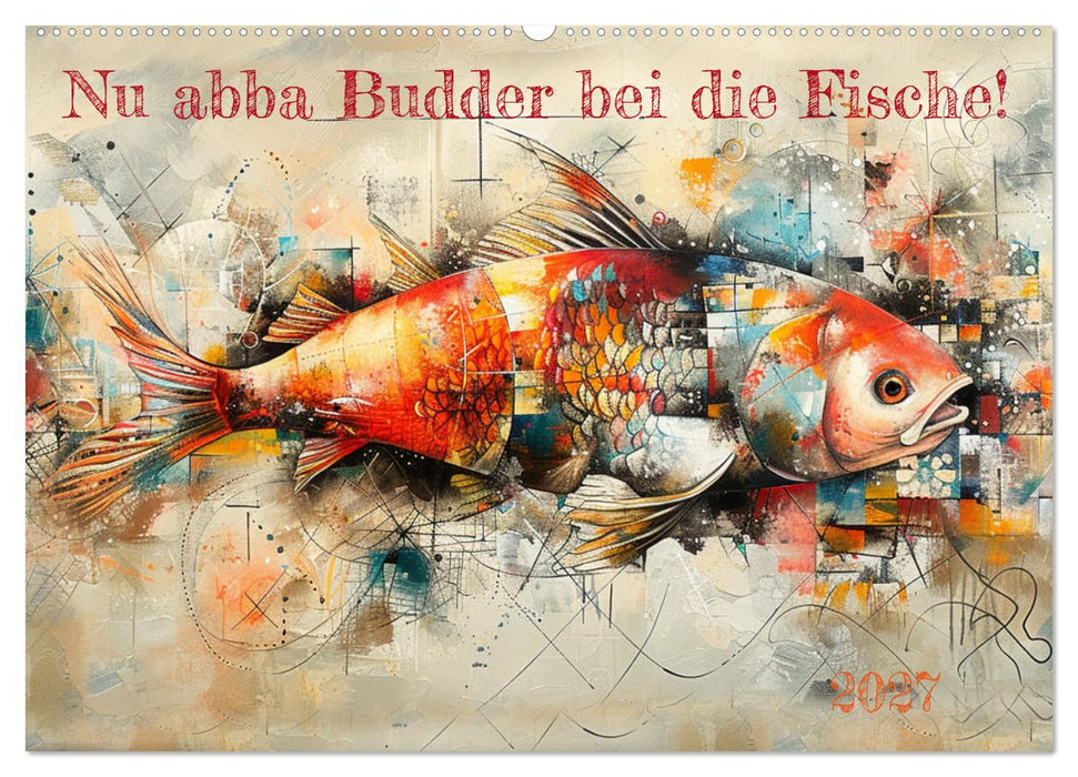 Nu abba Budder bei die Fische! (CALVENDO Wandkalender 2027)