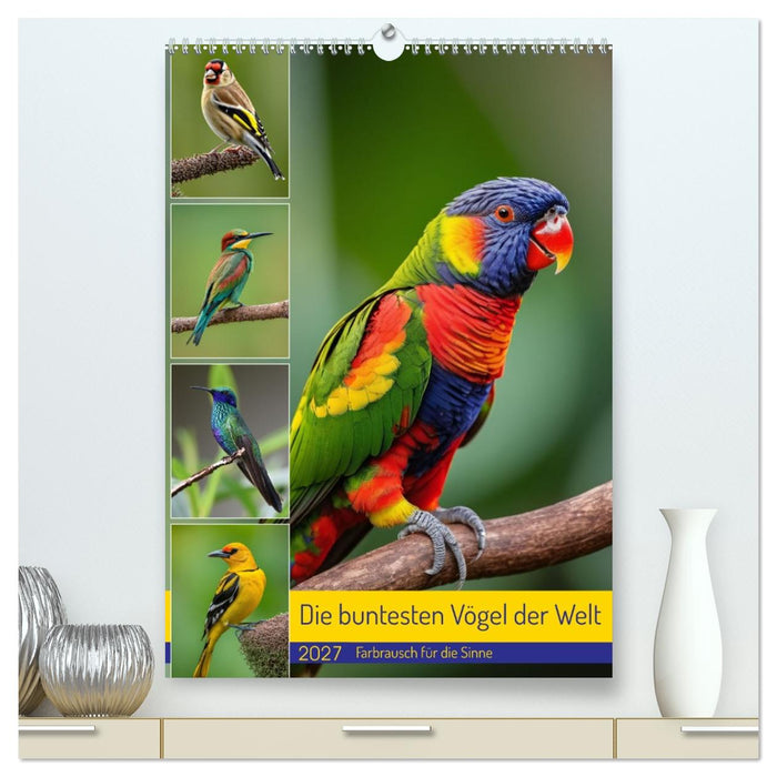Die buntesten Vögel der Welt (CALVENDO Premium Wandkalender 2027)
