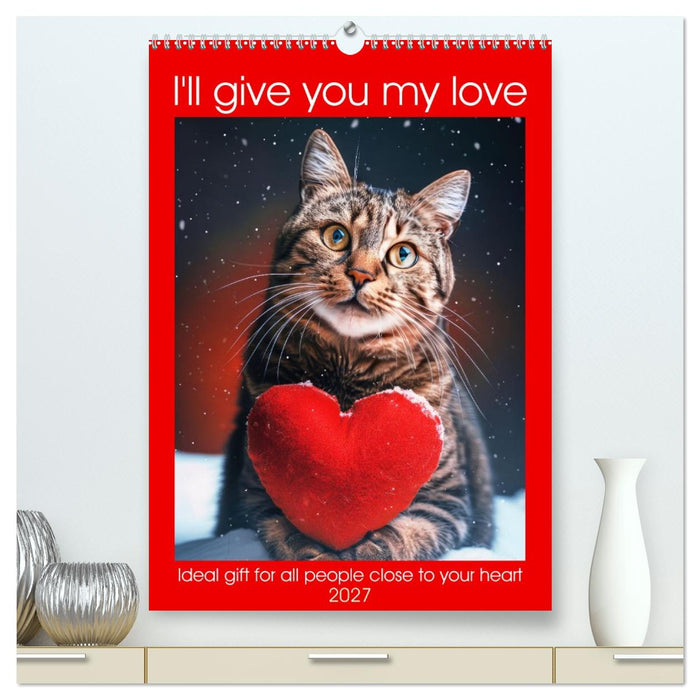 I'll give you my love (CALVENDO Premium-Calendar 2027)