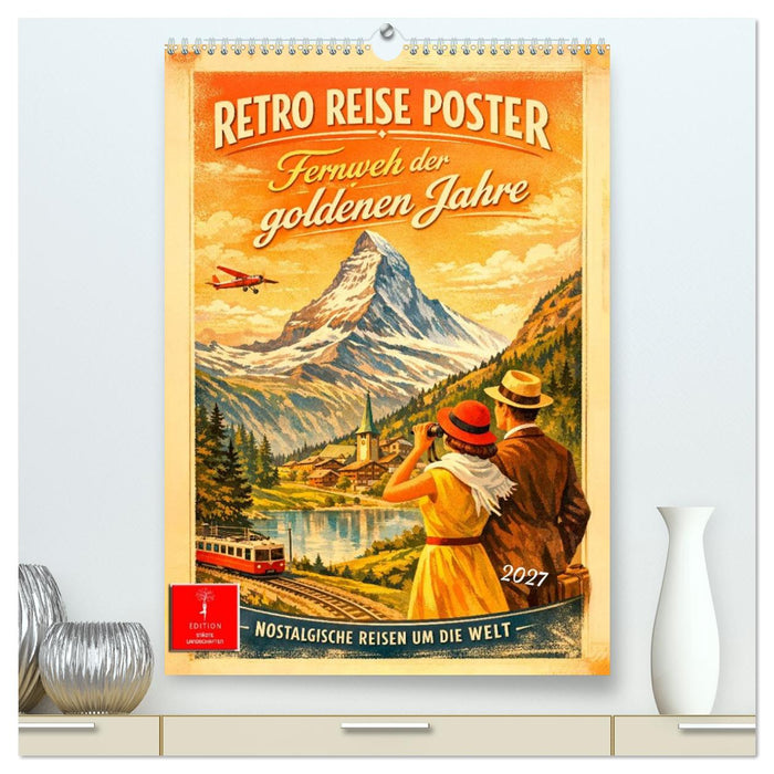 Retro Reise Poster - Fernweh der goldenen Jahre (CALVENDO Premium Wandkalender 2027)