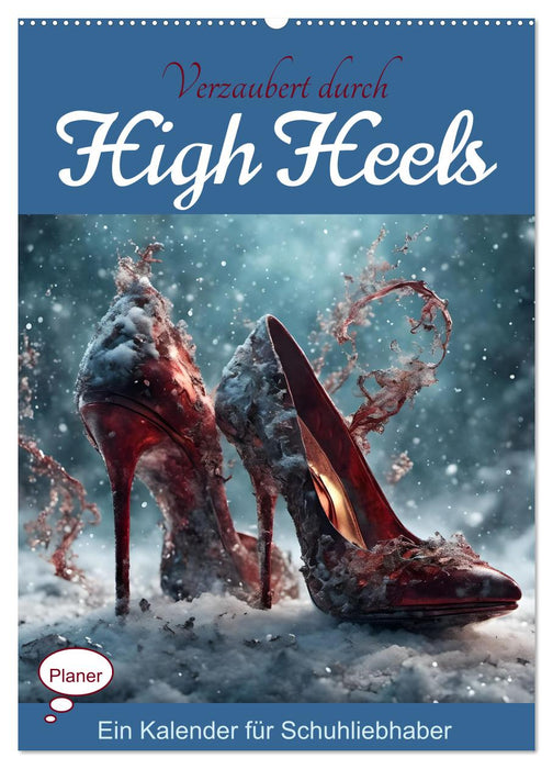 Verzaubert durch High Heels – Ein Kalender für Schuhliebhaber (CALVENDO Wandkalender 2027)