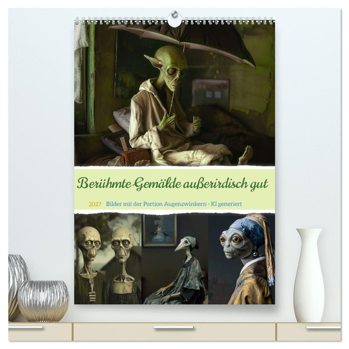Berühmte Gemälde außerirdisch gut (CALVENDO Premium Wandkalender 2027)