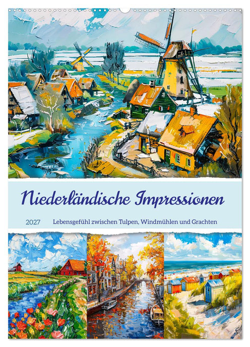 Niederländische Impressionen - Lebensgefühl zwischen Tulpen, Windmühlen und Grachten (CALVENDO Wandkalender 2027)